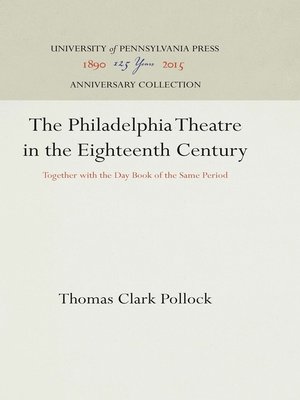 cover image of The Philadelphia Theatre in the Eighteenth Century
